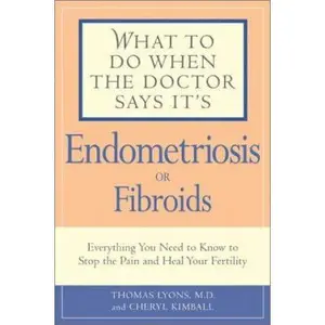 USED Book - What to Do When the Doctor Says It's Endometriosis: Everything You Need to Know to Stop the Pain and Heal Your Fertility by Thomas Lyons (Paperback) - english