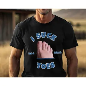 I Suck Toes Shirt Funny Vacation Shirt Exchange Gag Gift Joke Shirt Offensive Humor Shirt Weird Bachelorette Party Shirt White Elephant Gift
