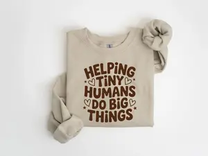 [Sale up to 70%] Helping Tiny Humans Do Big Things Sweatshirt, Cute Teacher Sweatshirt,Teacher Appreciation, Back To School,Teacher Hoodie, School Shirt,