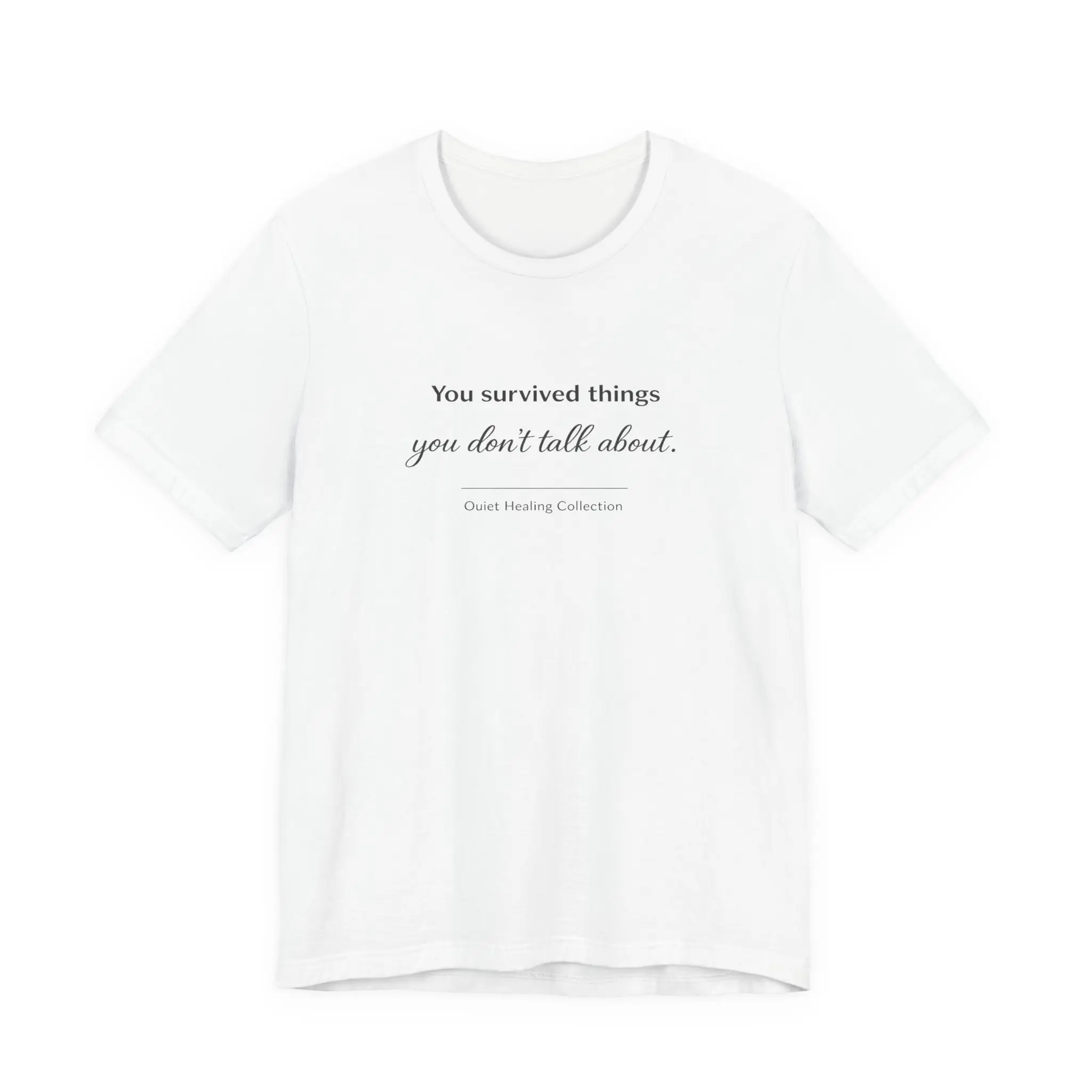 You Survived Things You Don't Talk About shirt | Inspirational Minimalist Tee