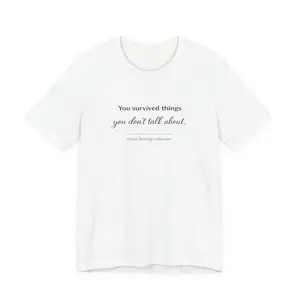 You Survived Things You Don't Talk About shirt | Inspirational Minimalist Tee