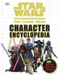 USED-Star Wars: The Clone Wars Character Encyclopedia: 200-Plus Jedi, Sith, Droids, Aliens, and More! by DK (Hardcover)