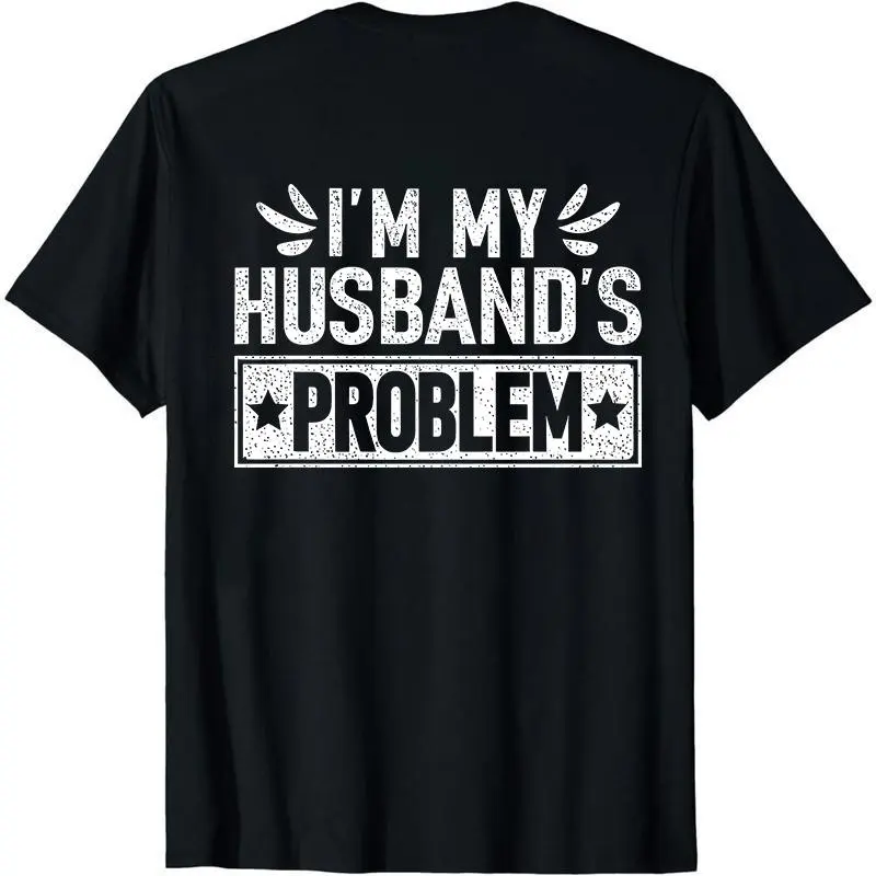 I'm my Husband problem shirt