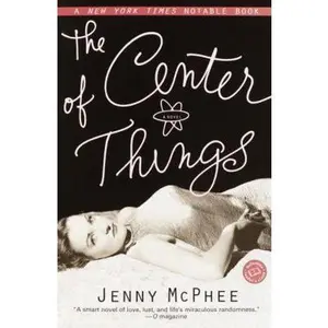 USED-The Center of Things (Ballantine Reader's Circle) by Jenny McPhee (Paperback)