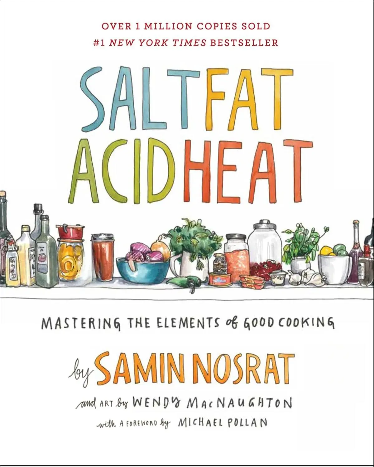 Salt, Fat, Acid, Heat: Mastering the Elements of Good Cooking