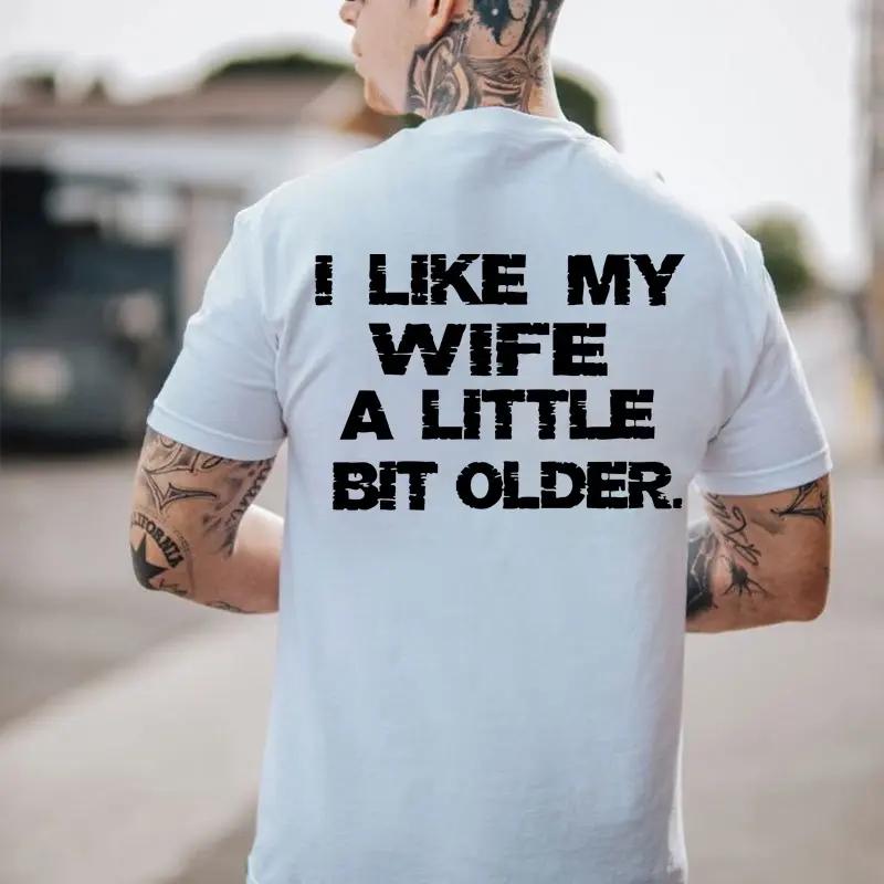 I LIKE MY WIFE A LITTLE BIT OLDER T-Shirt