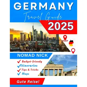 Germany Travel Guide (2025 Edition): Top German Attractions & Must-Do Experiences, Expert Itineraries, Maps, Local Hidden Gems & Essential Insider Tips Paperback – December 19, 2024