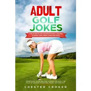 USED-Adult Golf Jokes: Huge Collection Of Naughty, Rude, Dirty Golfing Jokes by Croker, Chester (Paperback)