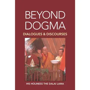 USED-Beyond Dogma: Dialogues and Discourses by His Holiness the Dalai Lama (Paperback)