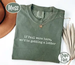 Comfort Colors If Paul were Here We'd Be Getting A Letter Funny Christian T-Shirt