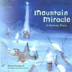 USED-Mountain Miracle A Nativity Story-Christmas by Alvaro Correa (Paperback)