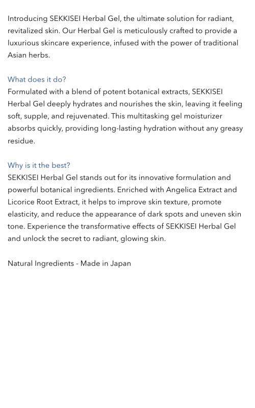 SEKKISEI Herbal Gel - Skincare Moisturizer for Comfortable Hydration with Angelica & Licorice Extracts for Radiant Skin Repair SEKKISEI Herbal Gel - Skincare Moisturizer for Comfortable Hydration with Angelica & Licorice Extracts for Radiant Skin Repair