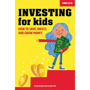 Investing for Kids: How to Save, Invest, and Grow Money Paperback – December 15, 2020 by Dylin Redling (Author), Allison Tom (Author)