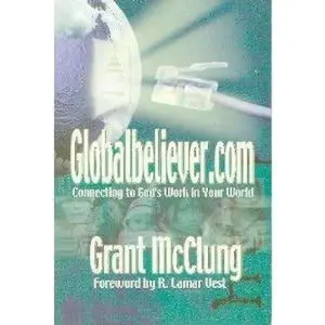 USED-Globalbeliever.com: Connecting to God's Work in Your World by Grant McClung (Paperback)