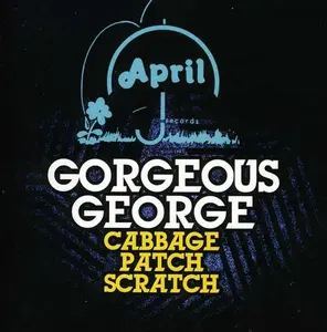Gorgeous George - Cabbage Patch Scratch  [COMPACT DISC - CD]