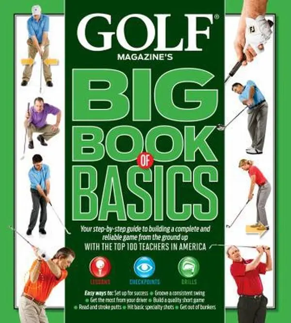 Used Hardcover Book - Golf Magazine's Big Book of Basics: 2012 Edition Tutorial, Step-by-Step Guide to Building a Complete Reliable Game with America's Top 100 Teachers, Improves Swing, 2.41 lbs, English, 2.41 Pounds