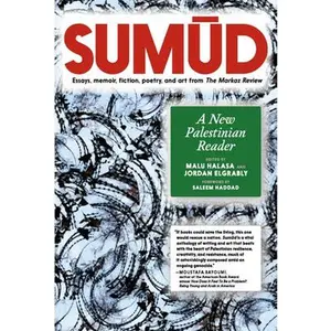 Sumud: A New Palestinian Reader -- Malu Halasa, Paperback