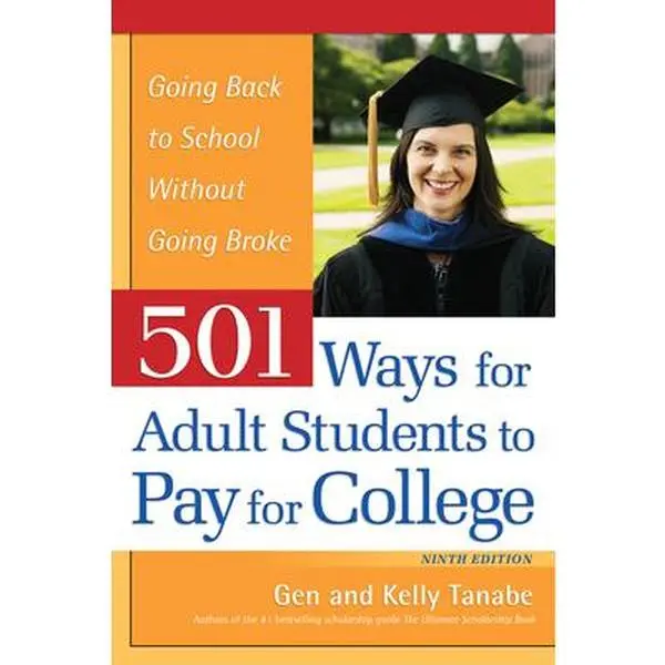 USED-501 Ways for Adult Students to Pay for College: Going Back to School Without Going Broke by Tanabe, Gen (Paperback)