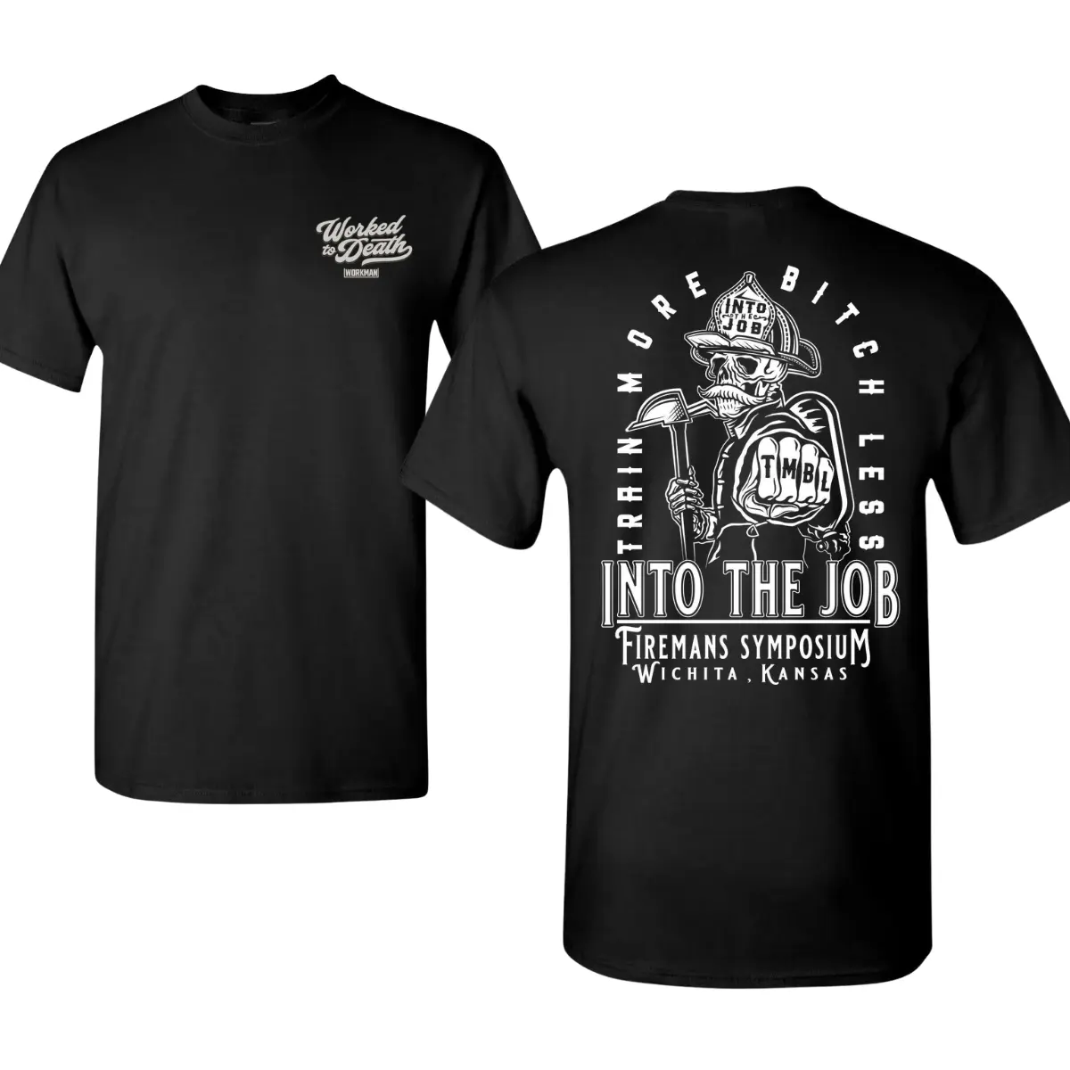 Train More Bitch Less Firefighter T-Shirt, Into The Job Firemans Symposium Shirt, Firefighter Skull Axe Graphic Tee, Firefighter Training Shirt, Wichita Kansas Firefighter Tee