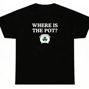 Funny St. Patricks Day Where Is The Pot Tee Irish Made In USA For Women For Men [SaffronSequin 180G/230G 100% cotton short-sleeve/hoodie, soft and comfortable]