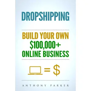 Dropshipping: How To Make Money Online & Build Your Own $100,000+ Dropshipping Online Business, Ecommerce, E-Commerce, Shopify, Passive Income Paperback – November 2, 2017