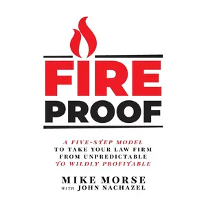 Fireproof: A Five-Step Model to Take Your Law Firm from Unpredictable to Wildly Profitable Paperback – June 12, 2020