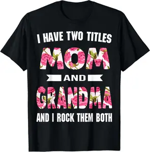 [100% Cotton]I Have Two Titles Mom Grandma And I Rock Them Mother's Day T-Shirt