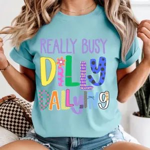 Really Busy Dilly dallying tee