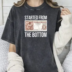 Washed Started From The Bottom T-Shirt | Retro Food Coupon Acid Wash Tee | Bold Struggle & Success Statement Top | Viral Aesthetic Unisex Casual Shirt | Premium Soft Cotton Apparel | Meaningful Hustler Gift | Bold High Contrast Art Tee
