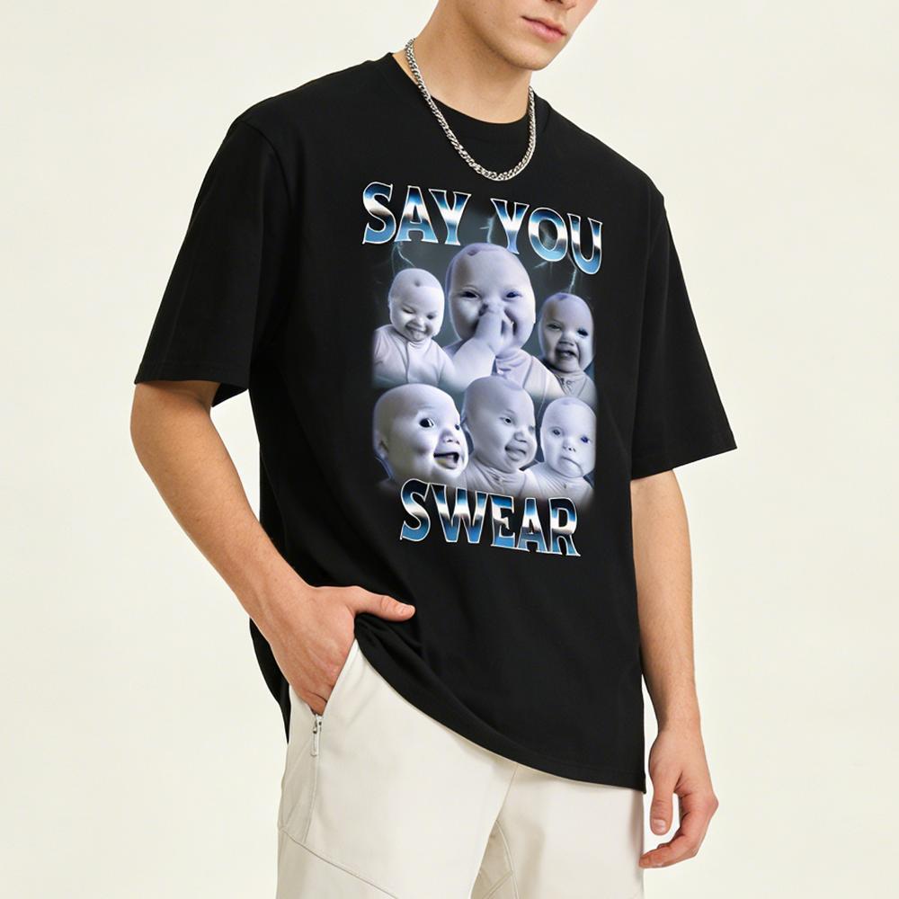 Man 100% Cotton Say You Swear Ai Niche Baby Holding Back Laugh Genz Meme T-Shirt Unisex Fit S to XXXXXL for Daily Wear Trendy Gen Z Fashion