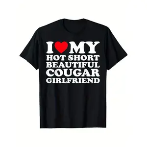I Love My Hot Short Beautiful Cougar Girlfriend GF T-Shirt, 100% Cotton, Single Side Printed, Black Short Sleeve T-shirt, Christmas New Year Gift for Men Women Family Friends, S-XXXL, 1pc, Fabric Weight 180g