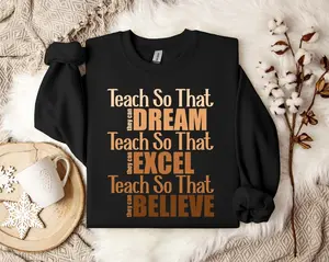 Teacher Black History Month Sweatshirt, Dream Excel Believe Shirt, Black Lives Matter, For Men and Women