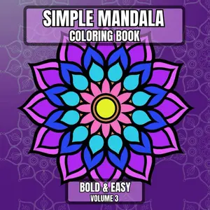 Simple Mandala Coloring Book Bold & Easy Volume 3: Large Print Pattern Designs for Beginners, Teens, Adults and Seniors Great for Stress Relief and Relaxation (Simple Mandala - Bold & Easy) Paperback – October 11, 2024