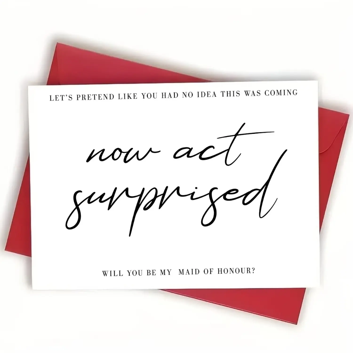 "Now Act Surprised" Funny Maid of Honour Proposal Card 5x7 with Envelope, Will You Be My Maid of Honor Card, Premium 350GSM Glossy Stock, Blank Inside, Elegant Script Bridal Party Invitation, Card Design, Cute Wedding Keepsake Gift Idea!