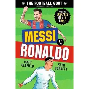 USED-The Football GOAT: Messi v. Ronaldo: The greatest footballer of all time! The fun biography gift book for kids aged 7, 8, 9, 10, 11 - packed with stats & stories for boys and girls who love football by Matt Oldfield (Paperback)