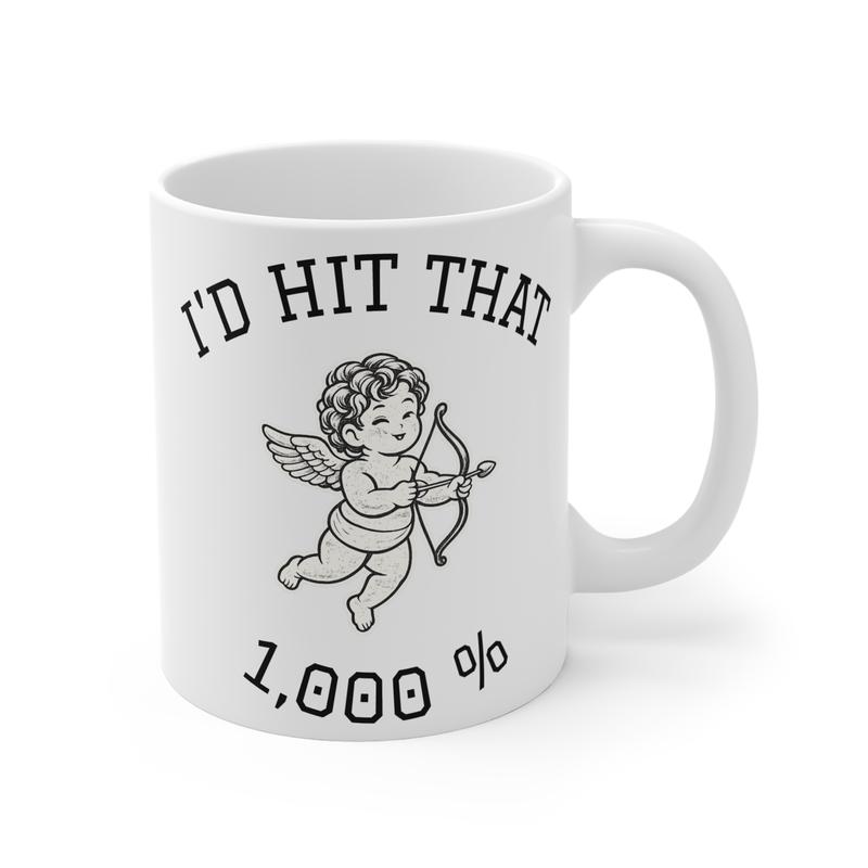 I’d Hit That 1,000% Mug — Confidence, Not Caffeine