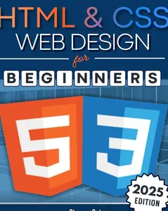 HTML & CSS Web Design for Beginners: A Comprehensive Step-by-Step Starter Guide to Designing Responsive, Dynamic, and Modern Websites (Programming for Beginners) Paperback – April 8, 2025