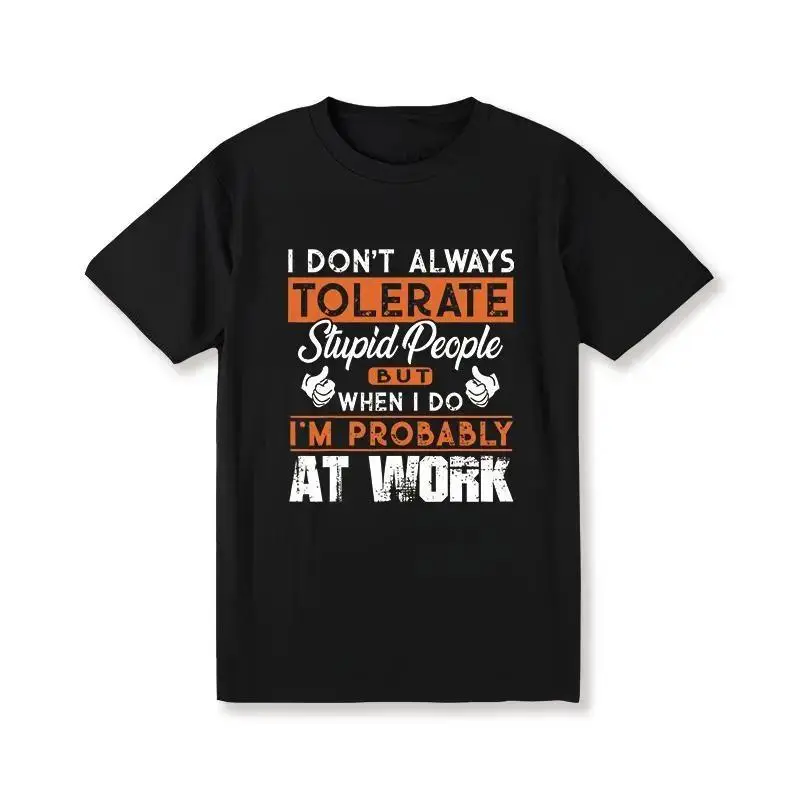 Men's Funny Graphic T-Shirt, Oversized 100% Cotton Crewneck with "Tolerate Stupid People at Work" Slogan, Relaxed Fit Casual Top