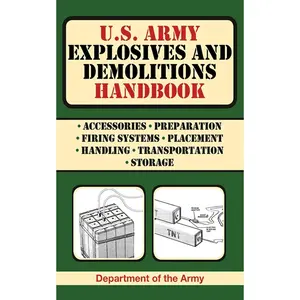 U.S. Army Explosives and Demolitions Handbook (US Army Survival) Paperback – August 1, 2010