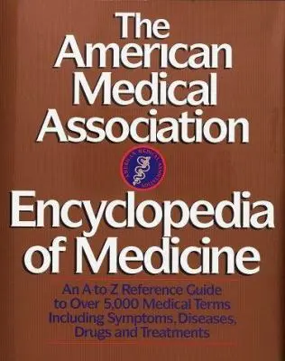 USED Book - The American Medical Association Encyclopedia of Medicine: An A-Z Reference Guide to Over 5,000 Medical Terms Including Symptoms, Diseases, Drugs and Treatments by American Medical Association Staff (Hardcover) - english