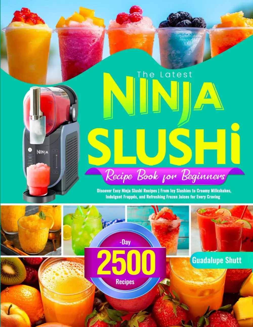 The Latest Ninja Slushi Recipe Book for Beginners: Discover Easy Ninja Slushi Recipes | From Icy Slushies to Creamy Milkshakes, Indulgent Frappés, and Refreshing Frozen Juices for Every Craving Paperback – December 22, 2025