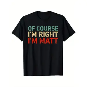 Of Course, I'M Correct; I'M Matt! This Humorous T-Shirt in Bold Teal And Red Is Made from Heavyweight 100%, Making It a Perfect Funny Gift for Birthdays Or Christmas for Men, Women, Dads, Moms, And Friends. Tshirt Casual Round Neck