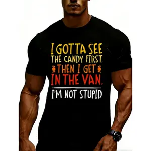 I Gotta See The Candy First I'm Not Stupid Funny Gag Humor T-Shirt