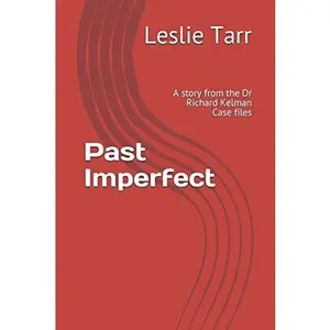 USED-Past Imperfect: A story from the Dr Richard Kelman Case files by Leslie Tarr (Paperback)