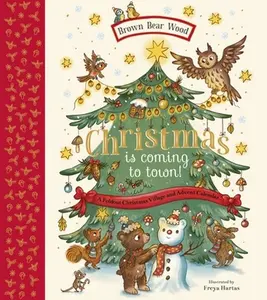 Christmas Is Coming to Town!: A Foldout Christmas Village and Advent Calendar -- Freya Hartas, Hardcover