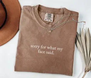 Sorry For What My Face Said Shirt, Funny Humor Shirt, Soft Cotton Unisex Gift, Gift for Him or Her, Unisex Stylish Top