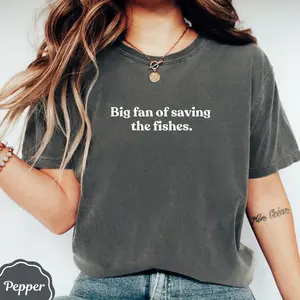 Big Fan of Saving the Fishes T-Shirt, Ocean Conservation Tee, Marine Life Lover Top, Environmentalist Gift, Aquatic Animal Advocacy Shirt