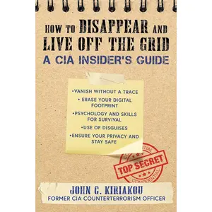 How to Disappear and Live Off the Grid: A CIA Insider's Guide Paperback – May 24, 2022