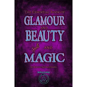The Essential Book of Glamour and Beauty Spells and Magic Paperback – April 3, 2025