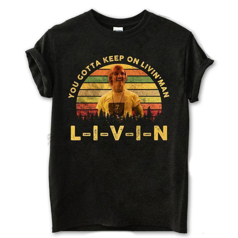 Dazed and Confused Shirt, David Wooderson You Gotta Keep On Livin' Vintage T-Shirt, 1980s Movies TV Show Quote Unisex Tshirt Black, Unisex T Shirt